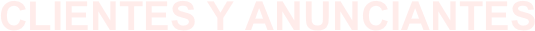 CLIENTES Y ANUNCIANTES