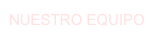 NUESTRO EQUIPO